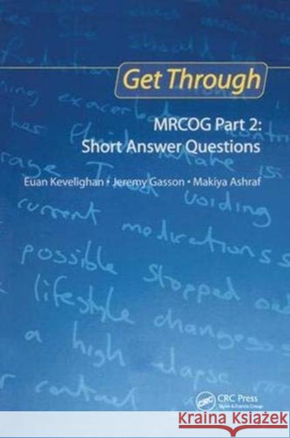 Get Through Mrcog Part 2: Short Answer Questions Euan Kevelighan Jeremy Gasson Makiya Ashraf 9781138372931 CRC Press