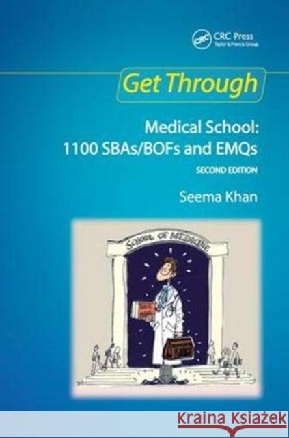 Get Through Medical School: 1100 Sbas/Bofs and Emqs, 2nd Edition: Medical School: 1100 Sbas/Bofs and Emqs Khan, Seema 9781138372948