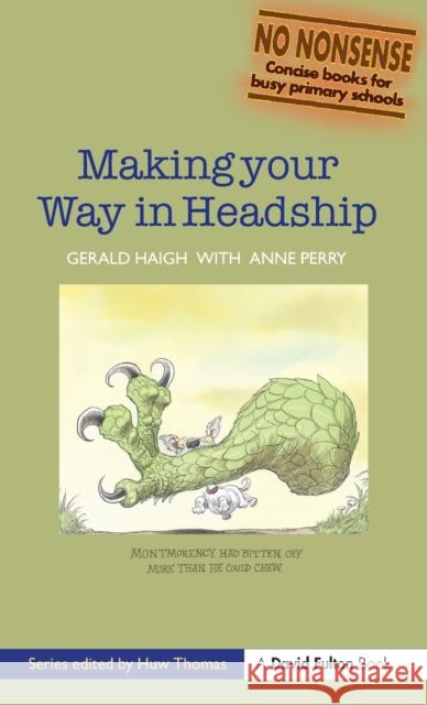 Making your Way in Headship Gerald Haigh, Anne Perry 9781138373051 Taylor and Francis