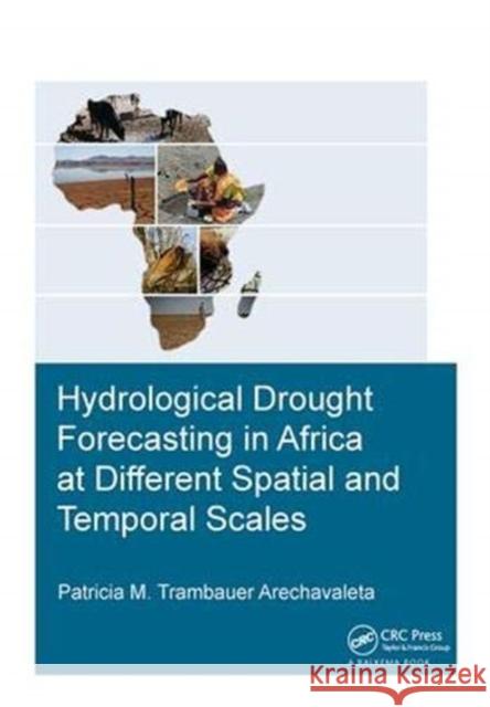 Hydrological Drought Forecasting in Africa at Different Spatial and Temporal Scales Patricia M. Trambauer Arechavaleta 9781138373365 Taylor and Francis