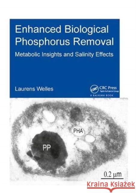 Enhanced Biological Phosphorus Removal: Metabolic Insights and Salinity Effects Welles, Laurens 9781138373433 Taylor and Francis
