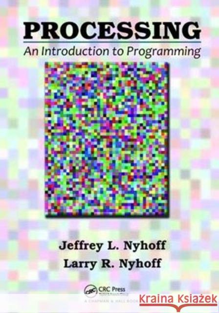 Processing: An Introduction to Programming Nyhoff, Jeffrey L. 9781138373716 Taylor and Francis