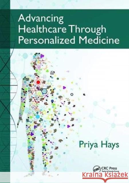 Advancing Healthcare Through Personalized Medicine Priya Hays 9781138373785