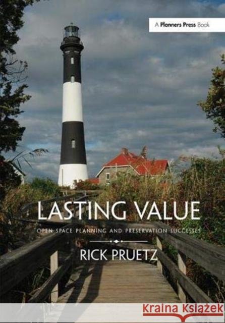 Lasting Value: Open Space Planning and Preservation Successes Pruetz, Rick 9781138373815 Taylor and Francis