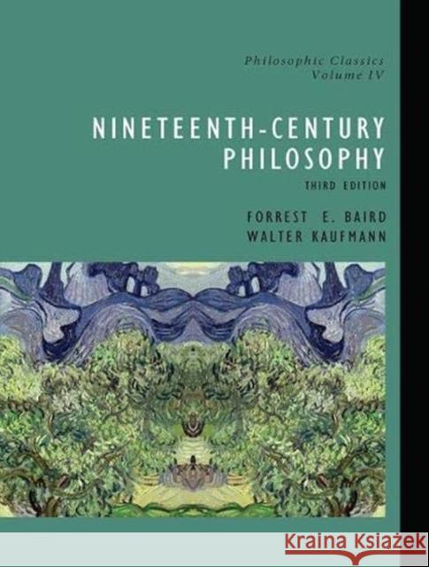 Philosophic Classics, Volume IV: Nineteenth-Century Philosophy Forrest Baird 9781138373945