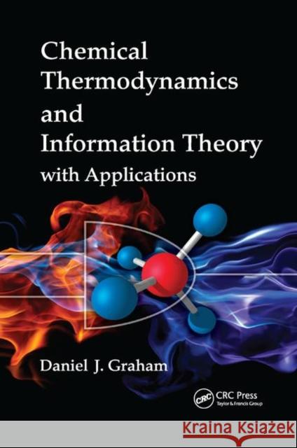 Chemical Thermodynamics and Information Theory with Applications Daniel J. Graham 9781138374270
