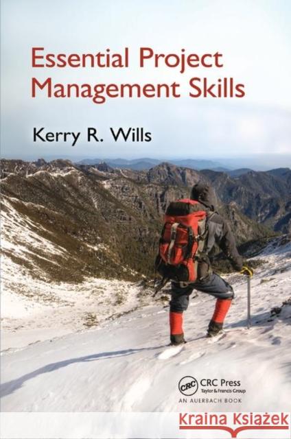 Essential Project Management Skills Kerry Wills (Southington, Connecticut, USA) 9781138374317 Taylor & Francis Ltd