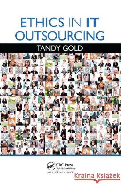 Ethics in It Outsourcing Gold, Tandy 9781138374447 Taylor and Francis