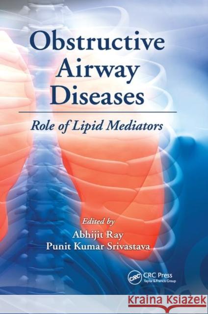 Obstructive Airway Diseases: Role of Lipid Mediators Ray, Abhijit 9781138374454 Taylor and Francis