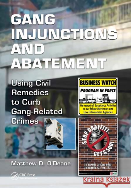 Gang Injunctions and Abatement: Using Civil Remedies to Curb Gang-Related Crimes Matthew D. O'Deane (Bureau of Investigat   9781138374553 CRC Press