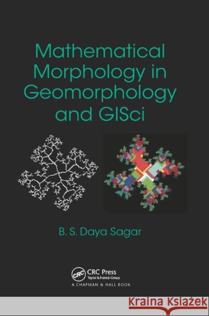 Mathematical Morphology in Geomorphology and Gisci Daya Sagar, Behara Seshadri 9781138374591