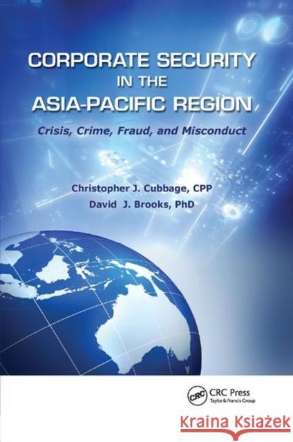 Corporate Security in the Asia-Pacific Region: Crisis, Crime, Fraud, and Misconduct Cubbage Cpp, Christopher J. 9781138374645 Taylor and Francis