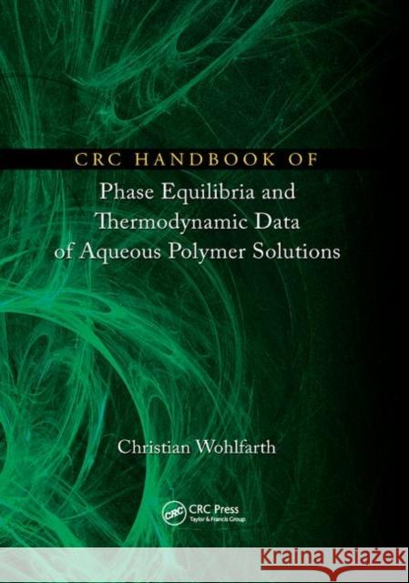 CRC Handbook of Phase Equilibria and Thermodynamic Data of Aqueous Polymer Solutions Christian Wohlfarth (Martin-Luther Unive   9781138374737 CRC Press