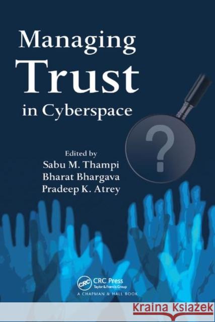 Managing Trust in Cyberspace Sabu M. Thampi, Bharat Bhargava, Pradeep K. Atrey 9781138374775