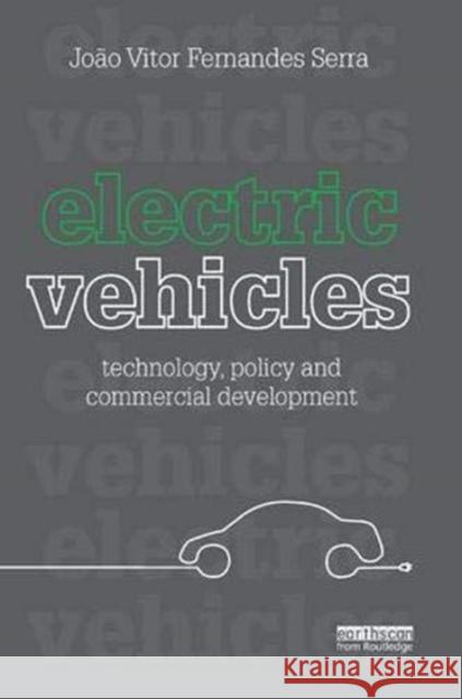 Electric Vehicles: Technology, Policy and Commercial Development Serra, Joao Vitor Fernandes 9781138374973