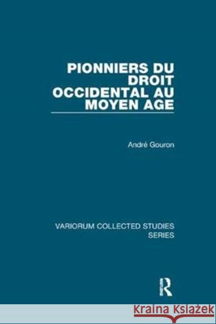 Pionniers Du Droit Occidental Au Moyen Age Gouron, André 9781138375093 Taylor and Francis