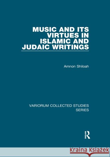 Music and its Virtues in Islamic and Judaic Writings Amnon Shiloah 9781138375123 Taylor and Francis