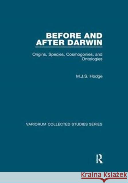 Before and After Darwin: Origins, Species, Cosmogonies, and Ontologies Hodge, M. J. S. 9781138375192 Taylor and Francis