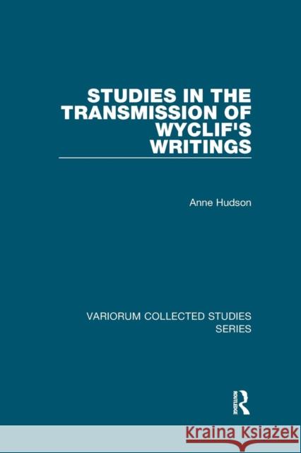 Studies in the Transmission of Wyclif's Writings Anne Hudson 9781138375260