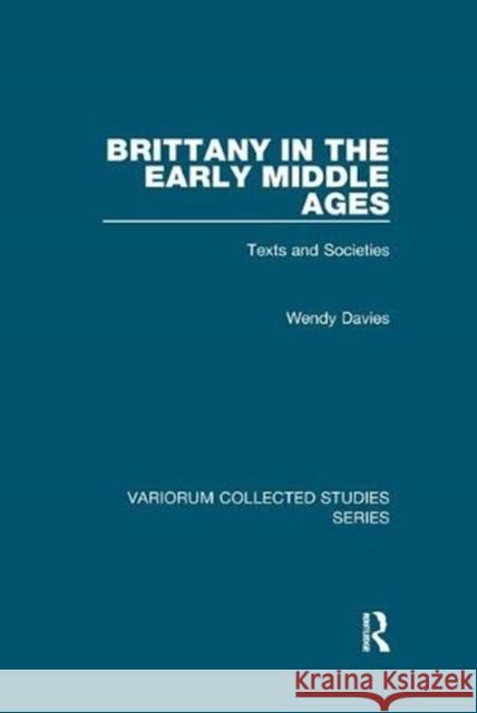 Brittany in the Early Middle Ages: Texts and Societies Davies, Wendy 9781138375277