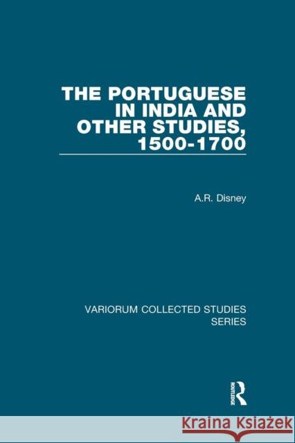 The Portuguese in India and Other Studies, 1500-1700 A.R. Disney 9781138375338 Taylor and Francis