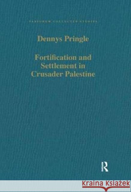 Fortification and Settlement in Crusader Palestine Denys Pringle 9781138375413 Taylor and Francis