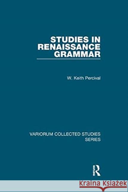 Studies in Renaissance Grammar Percival, W. Keith 9781138375512 TAYLOR & FRANCIS