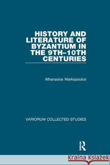 History and Literature of Byzantium in the 9th-10th Centuries Markopoulos, Athanasios 9781138375574 Taylor and Francis