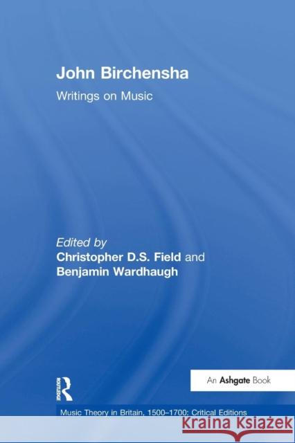 John Birchensha: Writings on Music Christopher D.S. Field, Benjamin Wardhaugh 9781138376212 Taylor and Francis