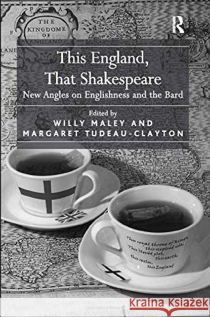 This England, That Shakespeare: New Angles on Englishness and the Bard Tudeau-Clayton, Margaret 9781138376304 Taylor and Francis