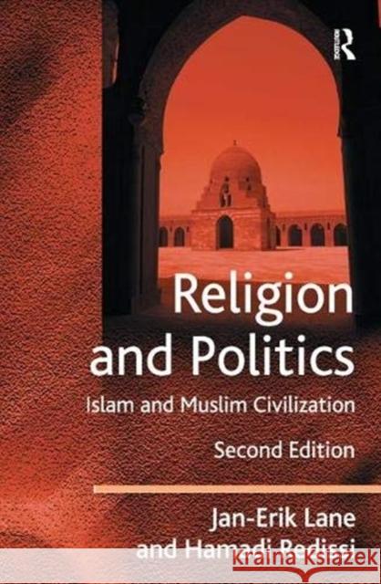 Religion and Politics: Islam and Muslim Civilization Lane, Jan-Erik 9781138376519 Taylor and Francis