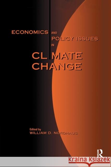 Economics and Policy Issues in Climate Change William D. Nordhaus 9781138376595