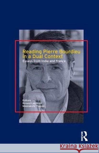 Reading Pierre Bourdieu in a Dual Context: Essays from India and France Lardinois, Roland 9781138376717 Taylor and Francis