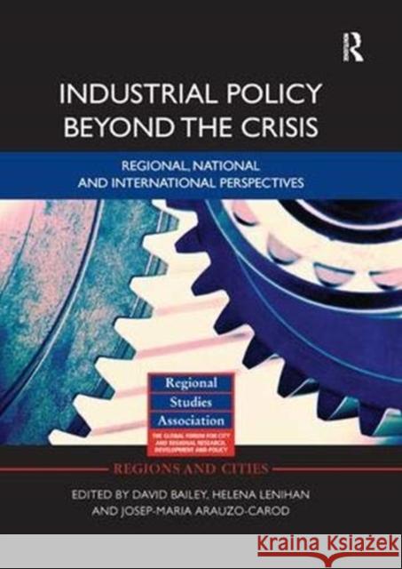 Industrial Policy Beyond the Crisis: Regional, National and International Perspectives Bailey, David 9781138377219