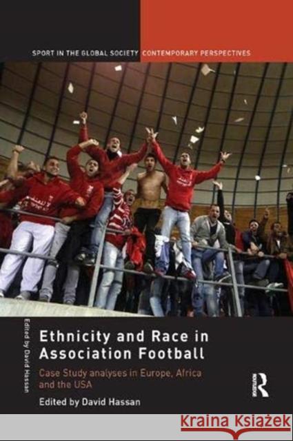 Ethnicity and Race in Association Football: Case Study Analyses in Europe, Africa and the USA Hassan, David 9781138377554