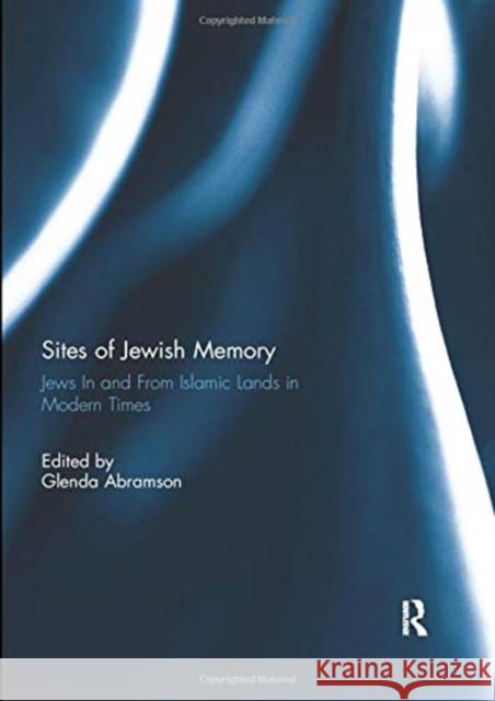 Sites of Jewish Memory: Jews in and from Islamic Lands Abramson, Glenda 9781138377622