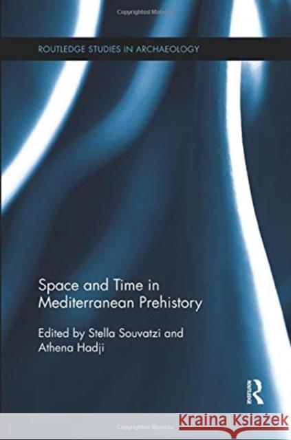 Space and Time in Mediterranean Prehistory  9781138377844 Taylor and Francis