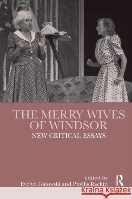 The Merry Wives of Windsor: New Critical Essays Gajowski, Evelyn 9781138377875