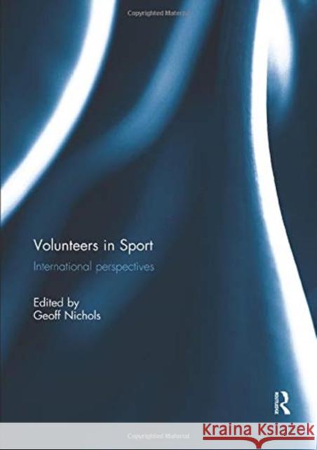 Volunteers in Sport: International Perspectives Nichols, Geoff 9781138377905