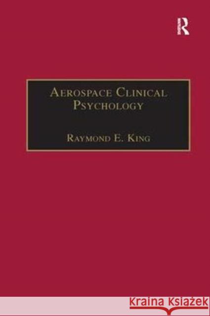 Aerospace Clinical Psychology Raymond E. King 9781138378230