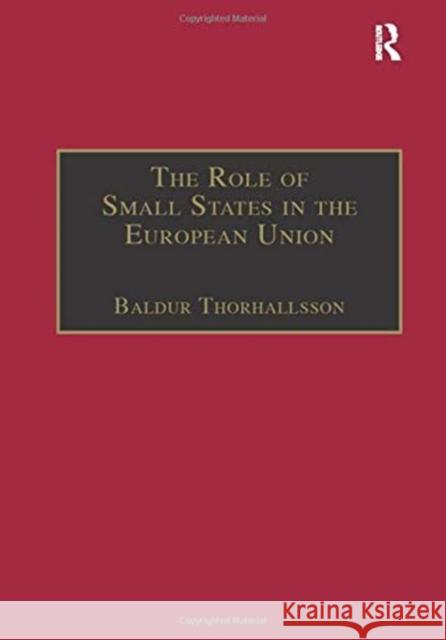 The Role of Small States in the European Union Baldur Thorhallsson 9781138378247