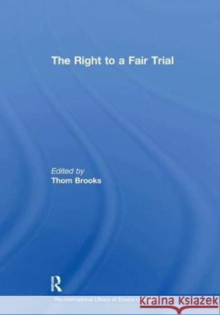 The Right to a Fair Trial Thom Brooks   9781138378520 Routledge