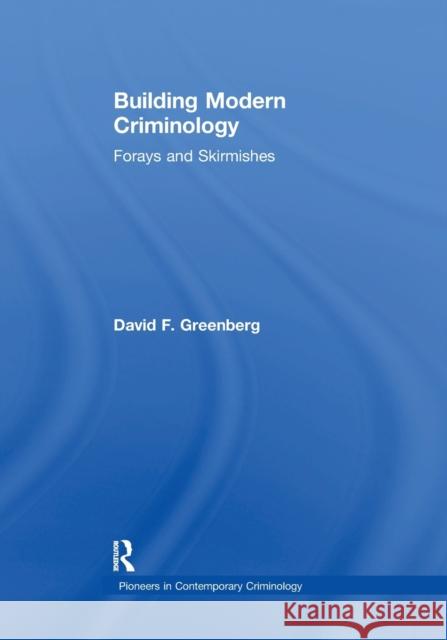BUILDING MODERN CRIMINOLOGY DAVID F. GREENBERG 9781138378544 