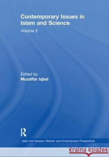 Contemporary Issues in Islam and Science: Volume 2 Muzaffar Iqbal   9781138378582