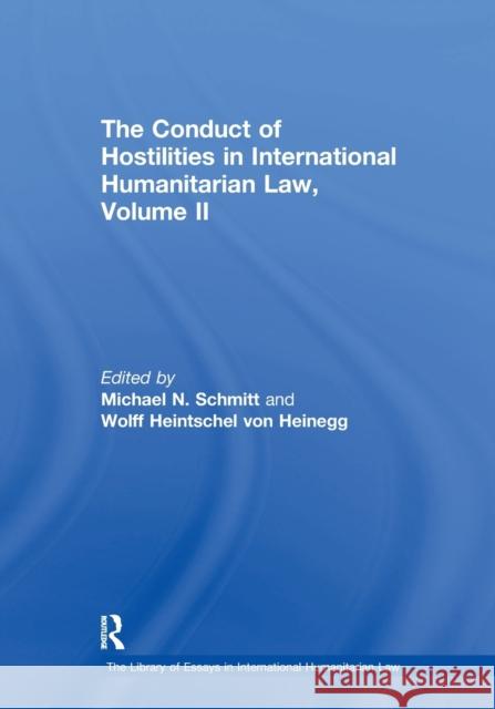 The Conduct of Hostilities in International Humanitarian Law, Volume II Schmitt, Michael N. 9781138378636
