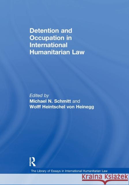 Detention and Occupation in International Humanitarian Law Heinegg, Wolff Heintschel Von 9781138378643