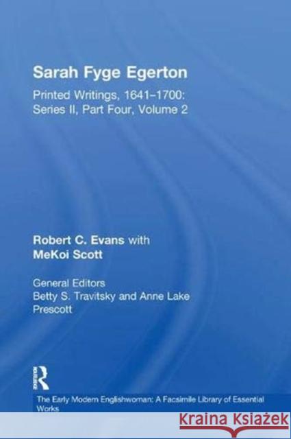 Sarah Fyge Egerton: Printed Writings, 1641-1700: Series II, Part Four, Volume 2 Robert C. Evans   9781138378735 Routledge
