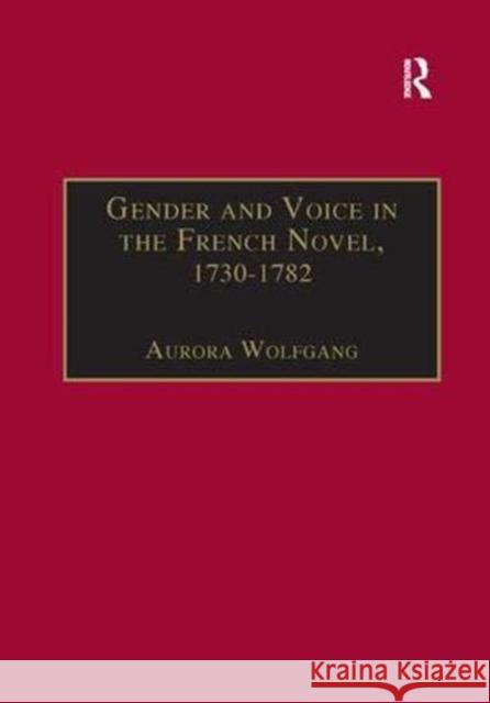 Gender and Voice in the French Novel, 1730-1782 Aurora Wolfgang   9781138378803 Routledge