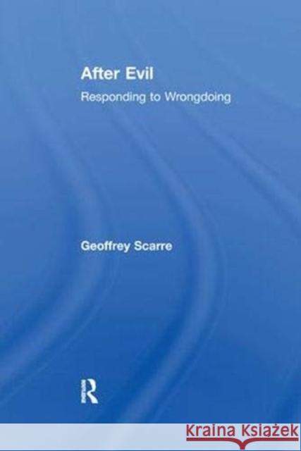 After Evil: Responding to Wrongdoing Geoffrey Scarre   9781138378834 Routledge