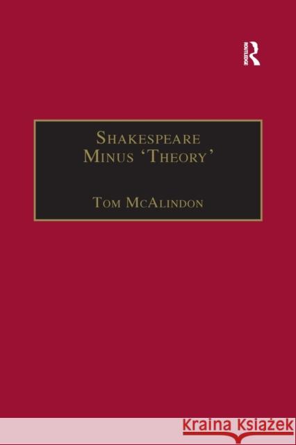 Shakespeare Minus 'Theory' Thomas McAlindon   9781138378889 Routledge